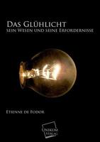 Das Gluhlicht: Sein Wesen Und Seine Erfordernisse (1885) 1160363218 Book Cover