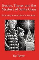 Bexley & Thayer: The Mystery of Santa Claus: Surprising Answers for Curious Kids… B0F21945TF Book Cover