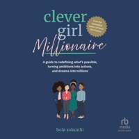 Clever Girl Millionaire: A Guide to Redefining What's Possible, Turning Ambitions into Actions, and Dreams into Millions B0GTN4CTS4 Book Cover