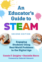 An Educator's Guide to STEAM: Promoting Students Using Real-World Problems in the Digital Age 0807787744 Book Cover