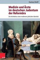 Medizin Und Arzte Im Deutschen Judentum Der Reformara: Die Architektur Einer Modernen Judischen Identitat 3525569432 Book Cover