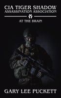 CIA Tiger Shadow Assassination Association: At the Brain 1546247750 Book Cover