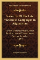 Narrative Of The Late Victorious Campaigns In Afghanistan: Under General Pollock, With Recollections Of Seven Years' Service In India 1165610655 Book Cover