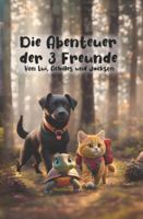 Die Abenteuer der 3 Freunde: Von Lui, Achilles und Jackson (Die Abenteuer der Tierischenfreunde) B0G26JDQLW Book Cover