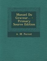Manuel Du Graveur ... En Tous Genres... 1016895364 Book Cover