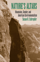 Nature's Altars: Mountains, Gender, And American Environmentalism 0700619445 Book Cover