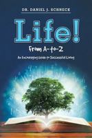 Life! from A-To-Z: An Encouraging Guide to Successful Living 153006077X Book Cover