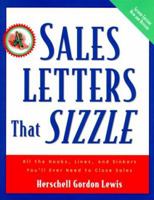 Sales Letters That Sizzle : All the Hooks, Lines, and Sinkers You'll Ever Need to Close Sales 0844223484 Book Cover
