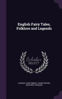 English Fairy Tales, Folklore and Legends 1508844925 Book Cover