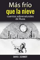 M�s fr�o que la nieve: cuentos sobrenaturales de Rusia 1523339667 Book Cover