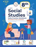 8th Grade Social Studies: Daily Practice Workbook 20 Weeks of Fun Activities History Civic and Government Geography Economics + Video Explanatio 1962936074 Book Cover