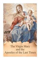 The Virgin Mary and the Apostles of the Last Times 1481120735 Book Cover