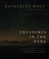 Treasures in the Dark: 90 Reflections on Finding Bright Hope Hidden in the Hurting 1400338212 Book Cover