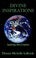 Divine Inspirations: Seeking the Creator 1420857932 Book Cover