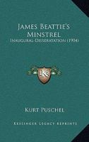 James Beattie’s Minstrel: Inaugural-Disseratation (1904) 1120303060 Book Cover