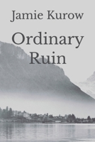 Ordinary Ruin B0GYL3MP31 Book Cover