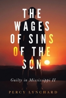 The Wages of Sins of the Son: Guilty in Mississippi II B0GRCCQX13 Book Cover