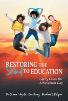 Restoring the Soul to Education: Equity Closes the Achievement Gap 1610660773 Book Cover