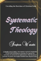 Systematic Theology: Unveiling the Doctrines of Christian Faith B0F499NF9B Book Cover