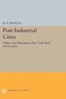 Post-Industrial Cities: Politics and Planning in New York, Paris and London 0691603006 Book Cover
