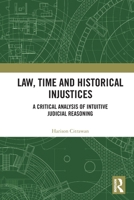 Law, Time, and Historical Injustices: A Critical Analysis of Intuitive Judicial Reasoning 1032855614 Book Cover