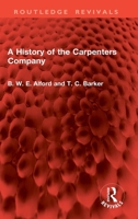 A History of the Carpenters Company (Routledge Revivals) 1032864176 Book Cover