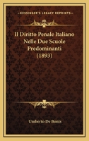 Il Diritto Penale Italiano Nelle Due Scuole Predominanti (1893) 1160879613 Book Cover