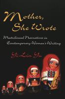 Mother, She Wrote: Matrilineal Narratives in Contemporary Women's Writing 0820469009 Book Cover