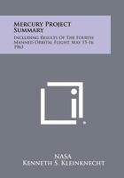 Mercury Project Summary Including Results of the Fourth United States Manned Orbital Space Flight, May 15 and 16, 1963 1258443007 Book Cover