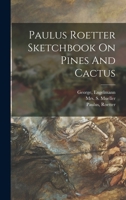 Paulus Roetter Sketchbook On Pines And Cactus 1016364210 Book Cover