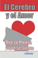 El Cerebro y el Amor: Lo que se Piensa con el Cerebro y lo que se Siente con el Corazón (Neurociencia y Espiritualidad) (Spanish Edition) B08JF5KQKS Book Cover