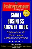 The Entrepreneur Magazine Small Business Answer Book: Solutions to the 101 Most Common Small Business Problems (Entrepreneur Magazine Series) 0471148423 Book Cover