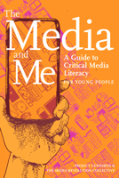 The Media and Me: A Guide to Critical Media Literacy for Young People 1644211963 Book Cover