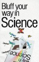 The Bluffer's Guide to Science: Bluff Your Way in Science 1853045942 Book Cover
