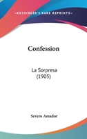 Confession: La Sorpresa (1905) 1160346305 Book Cover