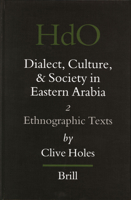 Dialect, Culture, and Society in Eastern Arabia, Vol. II: Ethnographic Texts (Handbook of Oriental Studies. Section One, Near and Middle E) 9004464549 Book Cover