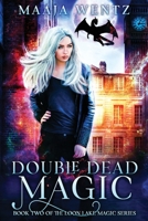 Double Dead Magic: A Witchy Urban Fantasy Mystery (Loon Lake Magic) 1777686458 Book Cover