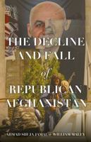 The Decline and Fall of Republican Afghanistan 1787388018 Book Cover