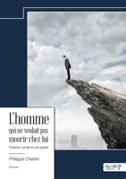 L'homme qui ne voulait pas mourir chez lui: Chemin conté d'une quête (French Edition) B0D9PY6J7B Book Cover