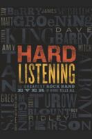 Hard Listening: The Greatest Rock Band of All Time (of Authors) Tells All 1732326924 Book Cover