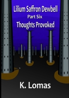 Lilium Saffron Dewbell, Part Six, Thoughts Provoked 0244188254 Book Cover