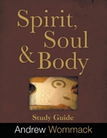 Spirit, Body, and Soul Study Guide 1595482385 Book Cover