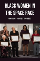 Black Women In The Space Race: Win NASA's Greatest Successes: Katherine Johnson Movie B0948LL49D Book Cover