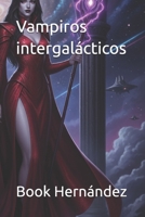 Vampiros intergalácticos B0FT3ZB13W Book Cover