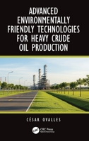 Advanced Environmentally Friendly Technologies for Heavy Crude Oil Production 1041064500 Book Cover