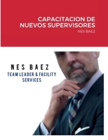 Capacitacion de Nuevos Supervisores: NES Baez (Spanish Edition) 1470972980 Book Cover