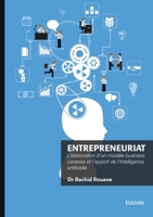 Entrepreneuriat: L'élaboration d'un modèle business canevas et l'apport de l'intelligence artificielle (French Edition) 2414827084 Book Cover