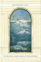 Two Bits: The Cultural Significance of Free Software and the Internet 0822342642 Book Cover