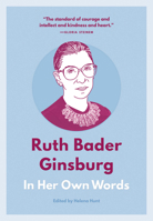 Ruth Bader Ginsburg: In Her Own Words 1572842490 Book Cover