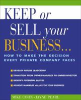 Keep or Sell Your Business: How to Make the Decision Every Private Company Faces 1574101390 Book Cover